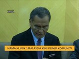 Nama Klinik 1Malaysia kini Klinik Komuniti