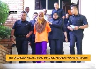 Ibu didakwa kelar anak, dirujuk kepada pakar psikiatri