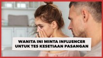 Wanita Ini Minta Tolong Influencer untuk Tes Kesetiaan Pasangan sebelum Menikah, Berujung Nyesek