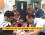 Kanak-kanak  hilang dijumpai di dalam hutan