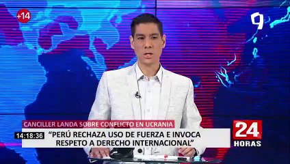Canciller César Landa sobre conflicto entre Rusia y Ucrania: “Perú rechaza el uso de la fuerza”