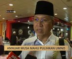 Annuar Musa mahu pulihkan UMNO