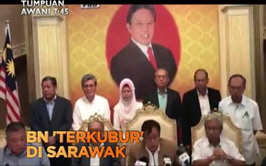 Tumpuan AWANI 7:45: BN 'terkubur' di Sarawak