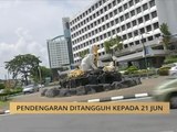 Pendengaran ditangguh kepada 21 Jun