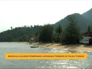 MAHB alu-alukan pembinaan lapangan terbang lebih besar di Pulau Tioman
