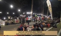 AWANI State [Terengganu]: Sahur hipster jadi trend golongan muda Terengganu