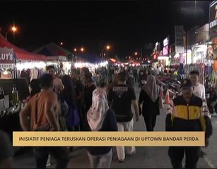 Inisiatif peniaga teruskan operasi peniagaan di Uptown Bandar Perda