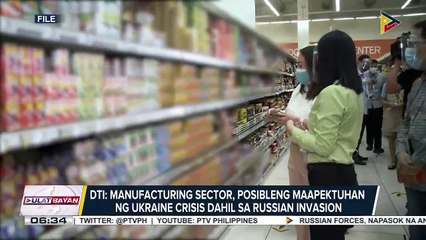 DTI: Manufacturing sector, posibleng maapektuhan ng kaguluhan sa Ukraine dahil sa paglusob ng Russia
