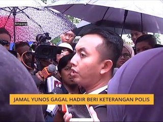 Jamal Yunos gagal hadir beri keterangan polis