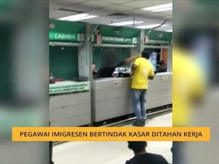 Pegawai Imigresen bertindak kasar ditahan kerja