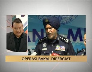 Operasi bakal dipergiat