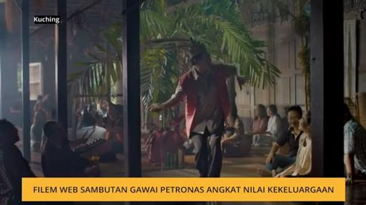 Filem Web Sambutan Gawai Petronas angkat nilai kekeluargaan