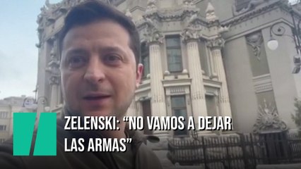 Zelenski: "No vamos a dejar las armas"