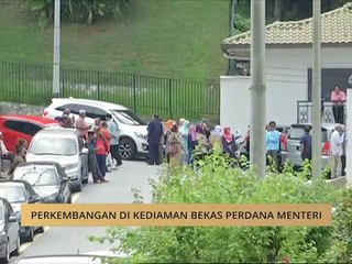 Perkembangan di kediaman bekas Perdana Menteri