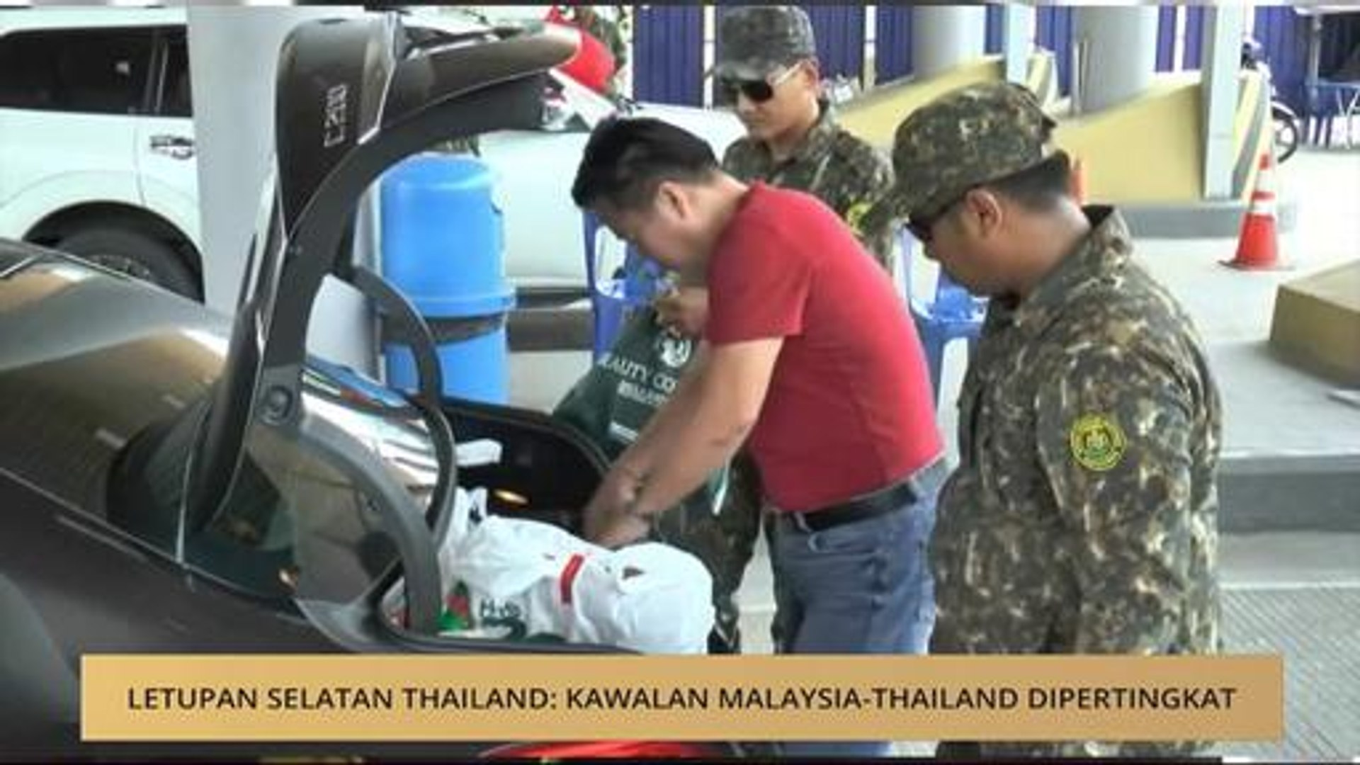 Letupan Selatan Thailand: Kawalan Malaysia-Thailand diperketat