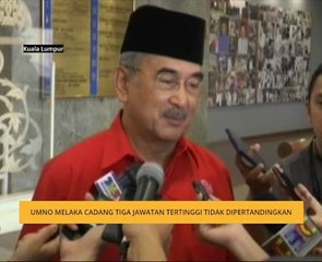 UMNO Melaka cadang tiga jawatan tertinggi tidak dipertandingkan