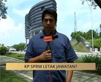 #MalaysiaMemilih: KP SPRM letak jawatan?