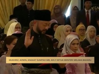 #MalaysiaMemilih: Mukhriz, Azmin, angkat sumpah MB, Adly Ketua Menteri Melaka baharu