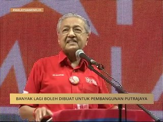 #MalaysiaMemilih: Banyak lagi boleh dibuat untuk pembangunan Putrajaya