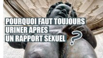 POURQUOI FAUT TOUJOURS URINER APRÈS UN RAPPORT S XUEL