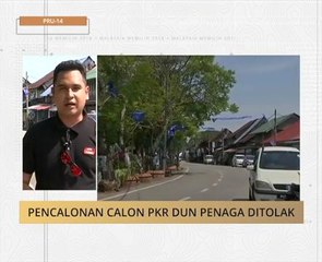 #MalaysiaMemilih: Pencalonan calon PKR DUN Penaga ditolak