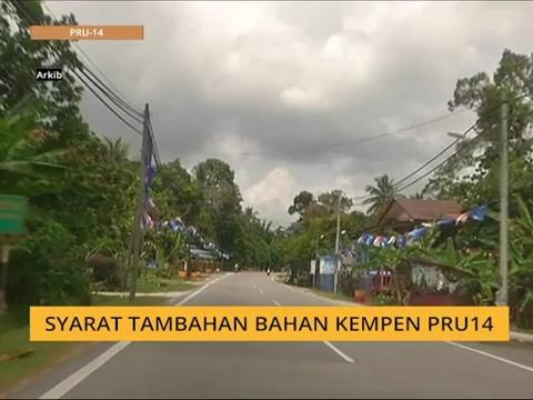 #MalaysiaMemilih: Syarat tambahan bahan kempen PRU14