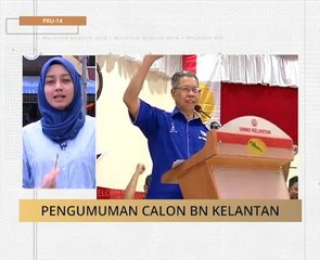 #MalaysiaMemilih: Pengumuman calon BN Kelantan
