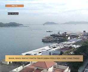 Bakal wakil rakyat Pantai Timur Sabah perlu ada 'ilmu' yang tinggi