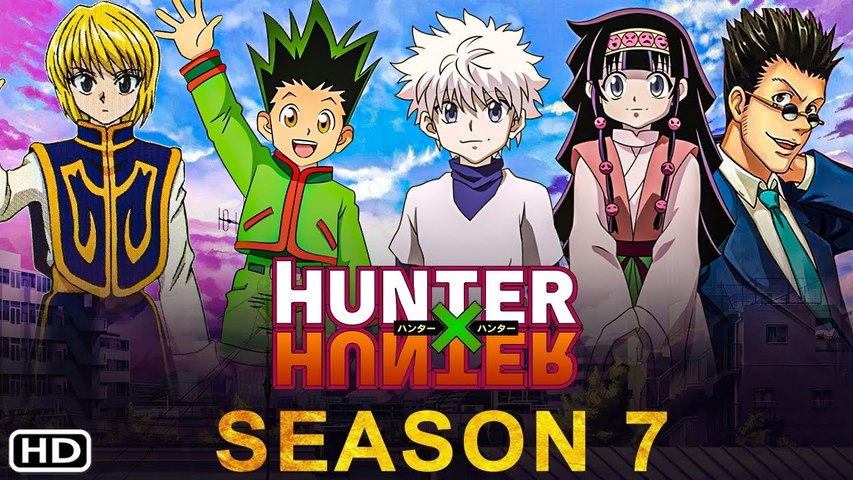 Hunter X Hunter Season 7 - Trailer (2021) Release Date, Cast, Episode 1,  Ending, English Dub, - video Dailymotion
