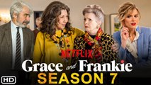 Grace and Frankie Season 7 - Trailer (2021) Netflix, Release Date, Episode 1, Cast, Ending, Plot,