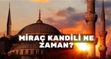 2022 Miraç Kandili ne zaman? Miraç Kandili hangi güne denk geliyor? Diyanete göre Miraç gecesi hangi gün?