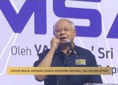 Johor bakal menjadi kuasa ekonomi baharu dalam Malaysia