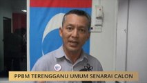 #MalaysiaMemilih: PPBM Terengganu umum senarai calon