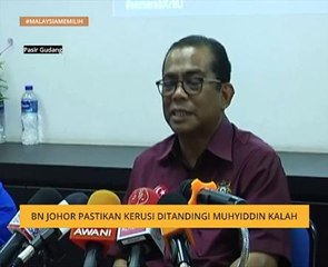 #MalaysiaMemilih: BN Johor pastikan kerusi ditandingi Muhyiddin kalah