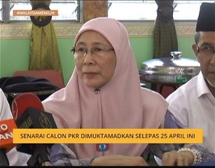 #MalaysiaMemilih: Senarai calon PKR dimuktamadkan selepas 25 April ini