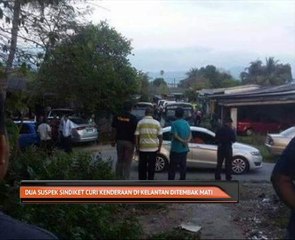 Dua suspek sindiket curi kenderaan di Kelantan ditembak mati