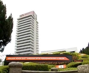 Kerajaan mohon bajet tambahan untuk perkhidmatan RM7.12 bilion