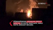 Penampakan Ledakan Depot Minyak di Kota Vasylkiv Ukraina, Wali Kota Angkat Bicara