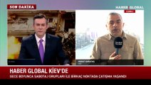 Haber Global Kiev'de! Murat Karataş savaş bölgesinden aktarıyor