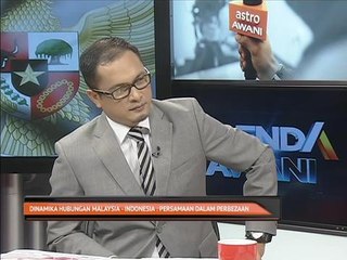 Agenda AWANI: Jangan biarkan faktor luaran mengawal keadaan antara Indonesia-Malaysia