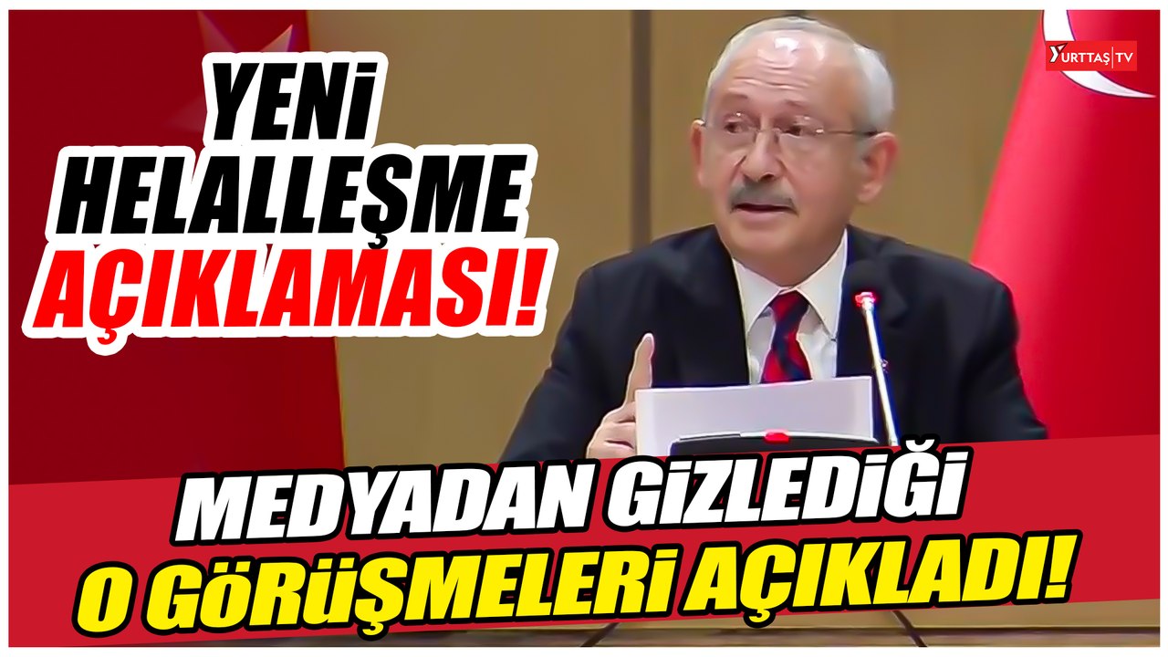 Kılıçdaroğlu medyadan gizlediği o görüşmeleri açıkladı! Yeni helalleşme açıklaması!