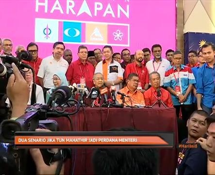 Dua scenario jika Tun Mahathir jadi Perdana Menteri