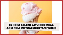 Viral Es Krim Gelato Jatuh ke Meja, Aksi Pria Ini Tuai Sorotan Publik