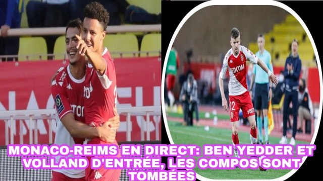 Monaco - Reims En Direct: Ben Yedder Et Volland D'entrée, Les Compos Sont Tombées - Ligue 1