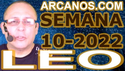 LEO - Horóscopo ARCANOS.COM 27 de febrero al 5 de marzo de 2022 - Semana 10