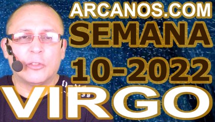 VIRGO - Horóscopo ARCANOS.COM 27 de febrero al 5 de marzo de 2022 - Semana 10