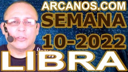 LIBRA - Horóscopo ARCANOS.COM 27 de febrero al 5 de marzo de 2022 - Semana 10