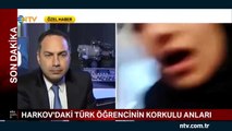 Harkov’daki Türk öğrencinin röportajı sırasında patlama