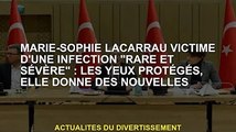 Marie-Sophie Lacarrau victime d'une infection 'rare et grave' : les yeux protégés, elle offre des no