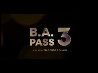 BA PASS 3 Official Movie Part 01 - Bollywood Blockbuster 2021